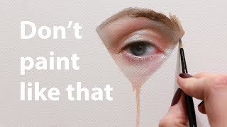 You shouldn’t paint like that / Eye Painting Demonstration