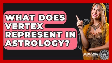 What Does Vertex Represent In Astrology? - Astrology Awakening
