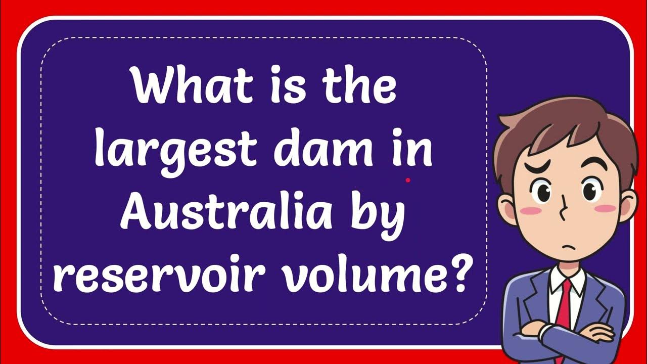 What is the largest dam in Australia by reservoir volume? YouTube