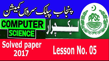 Computer Science Lecturer past paper 2017 (PPSC) Lesson No. 05
