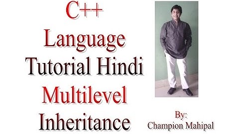 C++ Programming  Language Tutorial Hindi 68 Multilevel Inheritance with example