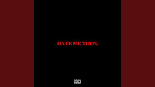 Hate Me Then.
Provided to YouTube by TuneCore
Hate Me Then. · scarlxrd
Hate Me Then.
℗ 2021 LXRD RECORDS
Released on: 2021-04-30
Auto-generated by YouTube. Hate Me Then.