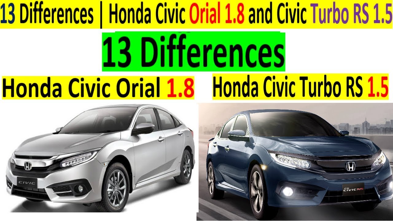 Honda Civic Orial 1 8 Turbo Rs 1 5 Comparison 13 Differences Cardepth Youtube