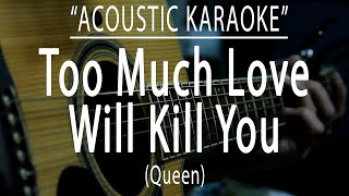 Too much love will kill you - Queen (Acoustic karaoke)