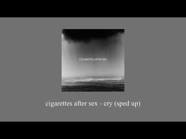 cigarettes after sex - cry (sped up + lyrics) class=