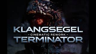 Klangsegel - Cinematic Rework - Terminator Theme - Ill Be Back