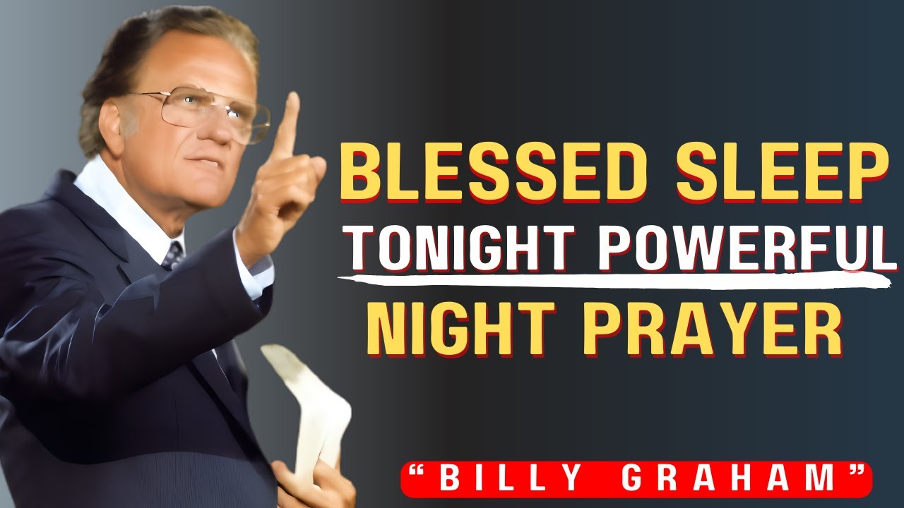 Before You Sleep Tonight — A Powerful Night Prayer to Bless Your Rest & Dreams 🙏Billy Graham