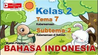Video Pembelajaran Bahasa Indonesia Kelas 2 Tema 7 Subtema 2