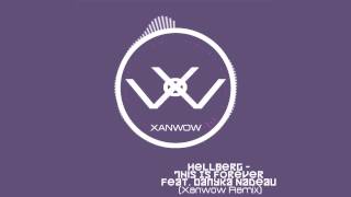 Hellberg - This Is Forever feat. Danyka Nadeau (Xanwow Remix)