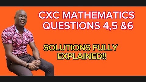 CXC|CSEC|MATHEMATICS QUESTIONS 4,5&6 #dellymathsconcepts #cxcmaths