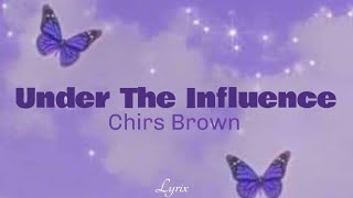 Chris Brown - Under The Influence : Female version (Lyrics)