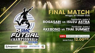 LIVE FINAL MATCH! SMC FUTSAL CHAMPIONSHIP 2026 | BOGASARI vs ISUZU ASTRA & AKEBONO vs THAI SUMMIT
