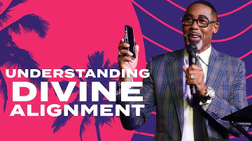 Understanding Divine Alignment | Pastor Eben Conner