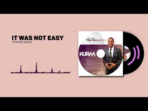 Trymore Bande-It was not easy official audio2023(Kurwa nezvinotirwisa)