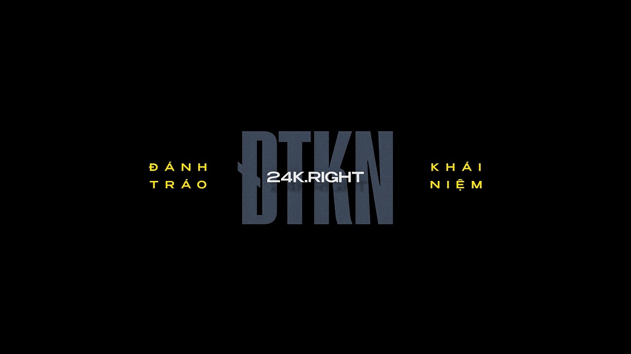 24K.RIGHT - ĐÁNH TRÁO KHÁI NIỆM | OFFICIAL MUSIC VIDEO