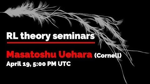 RL theory seminar: Masatoshi Uehara