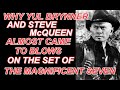 Why YUL BRYNNER and STEVE McQUEEN almost CAME TO BLOWS on the set of THE MAGNIFICENT SEVEN!