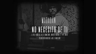 MAGADÁN- No Necesito De Ti ( Video Oficial)