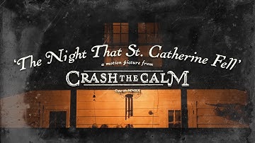 Crash The Calm - The Night That St. Catherine Fell [Official Music Video]