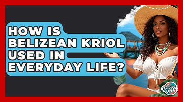 How Is Belizean Kriol Used In Everyday Life? - The Caribbean Expert