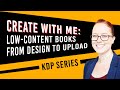 Create with Me: Designing and Uploading a Low-Content Book for KDP