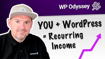 How to Build Recurring Income With WordPress (The WP Odyssey MasterQuest)