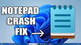 How To Fix Notepad Crashing in Windows 11