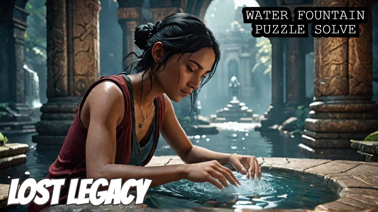 Water Fountain Puzzle Solve | Lost Legacy 