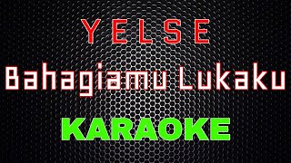 Yelse - Bahagiamu Lukaku [Karaoke] | LMusical