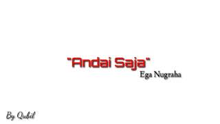 Andai Saja . ega nugraha