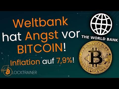 Weltbank hat Angst vor BITCOIN & Inflation auf 7.9%! - Bitcoin fixes this!