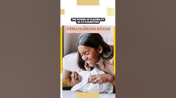 The Power of Flexibility in Co-Parenting: 8 Strategies for Success | Co-Parenting Compass