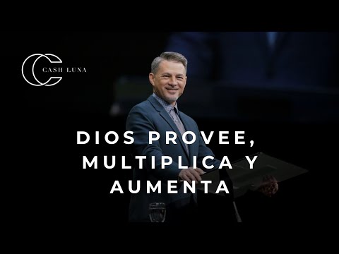 Pastor Cash Luna - Dios provee, multiplica y aumenta | Casa de Dios