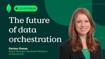 The future of data orchestration with Kenten Danas