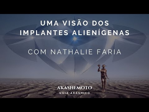 Uma visão dos implantes alienígenas com Nathalie Faria