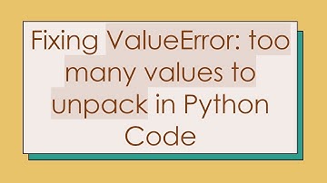 Fixing ValueError: too many values to unpack in Python Code