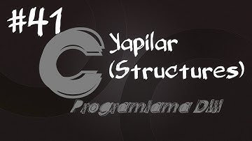 C Programlama Dersleri 41 -   Yapılar (Structures)