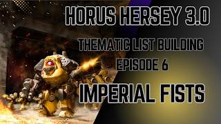 Thematic List Building in the Horus Hersey | Imperial Fists | Ep 6