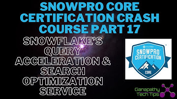 Snowpro Core Certification Crash Course - Part 17 - Query Acceleration & Search Optimization Service