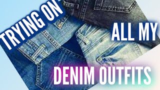 TRYING ON ALL OF MY DENIM OUTFITS