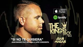 JUAN MAGAN feat. BELINDA & LAPIZ CONCIENTE - Si no te quisiera[Audio]