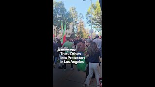 Truck Drives Into Protesters In Los Angeles