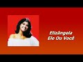 ELIZÂNGELA - ELE OU VOCÊ (Remasterizada HQ)