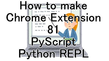 How to make Chrome Extension 81 PyScript Python REPL