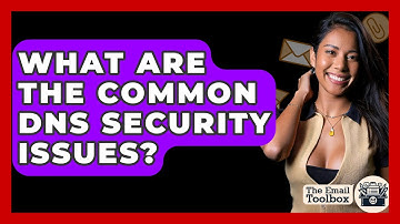 What Are The Common DNS Security Issues? - TheEmailToolbox.com