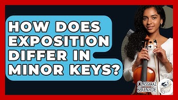 How Does Exposition Differ In Minor Keys? - Classical Serenade