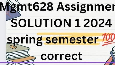 MGMT 628 assignment solution 1 spring semester 💯 correct
