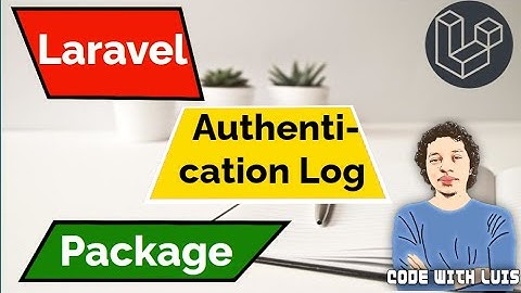 Laravel: Controla los Usuarios de Tu Aplicación con Authentication Log