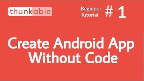 Tutorial 1: Create Android App Without Code | Earn From Google Play & Admob Ads THUNKABLE Tutorial
