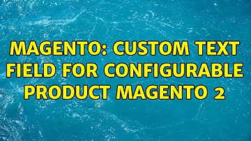 Magento: Custom text field for configurable product Magento 2 (2 Solutions!!)